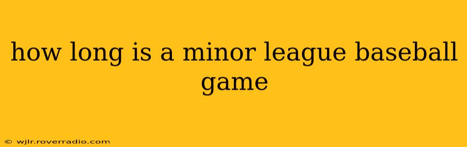how long is a minor league baseball game