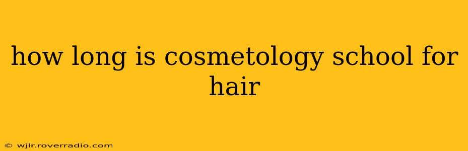 how long is cosmetology school for hair