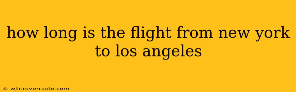 how long is the flight from new york to los angeles