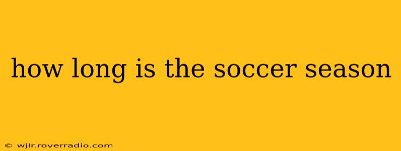 how long is the soccer season