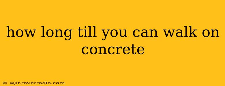 how long till you can walk on concrete