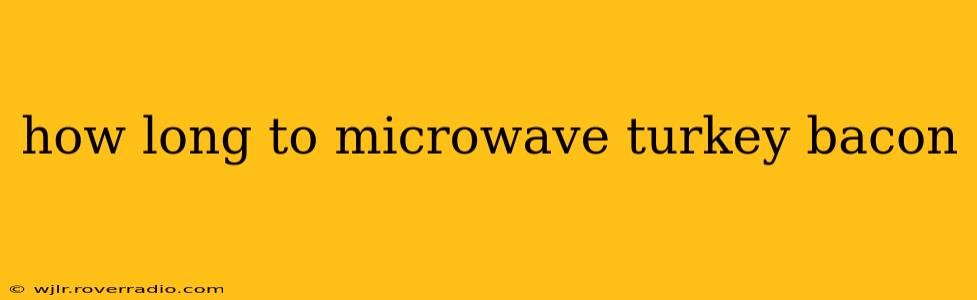 how long to microwave turkey bacon