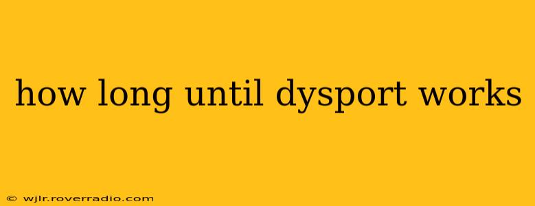 how long until dysport works