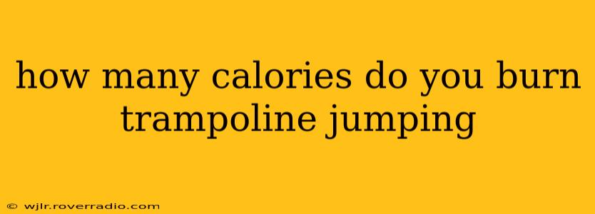 how many calories do you burn trampoline jumping