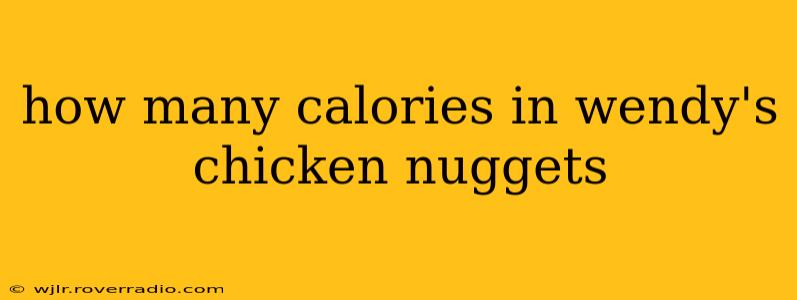 how many calories in wendy's chicken nuggets