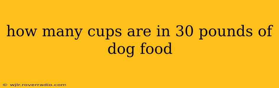 how many cups are in 30 pounds of dog food