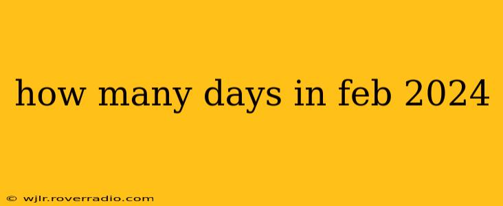 how many days in feb 2024
