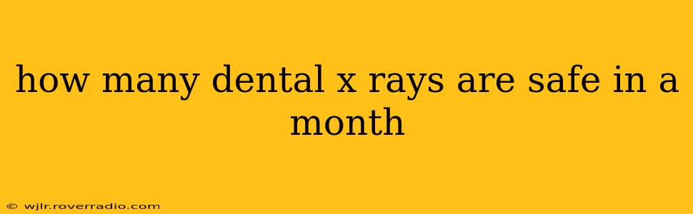 how many dental x rays are safe in a month