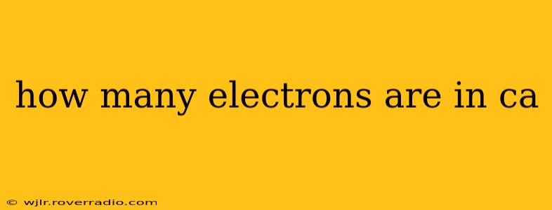 how many electrons are in ca