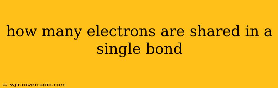 how many electrons are shared in a single bond