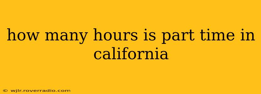 how many hours is part time in california