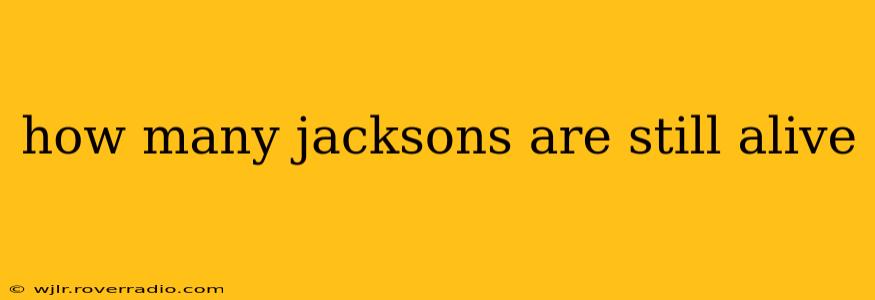 how many jacksons are still alive