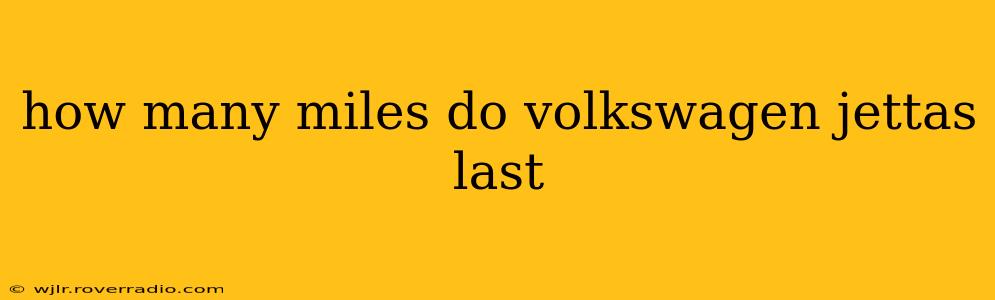 how many miles do volkswagen jettas last