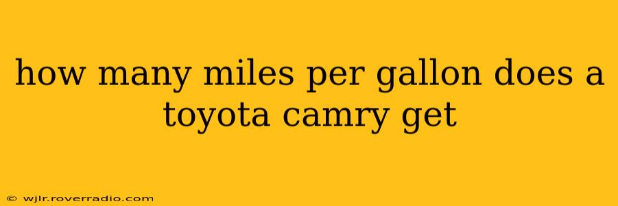 how many miles per gallon does a toyota camry get