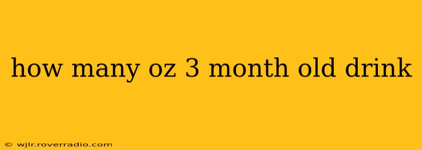 how many oz 3 month old drink