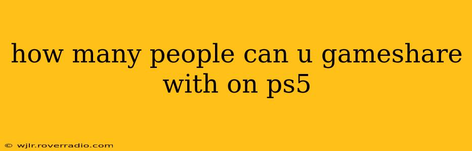 how many people can u gameshare with on ps5