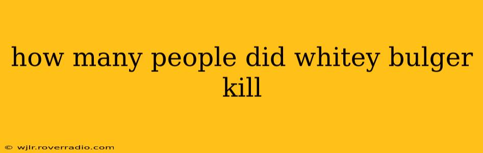 how many people did whitey bulger kill