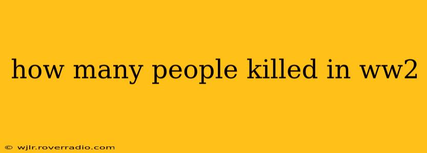 how many people killed in ww2