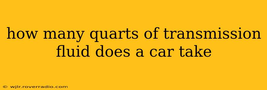 how many quarts of transmission fluid does a car take