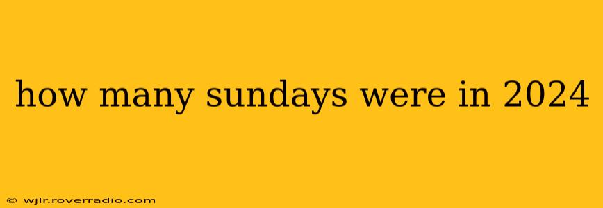 how many sundays were in 2024