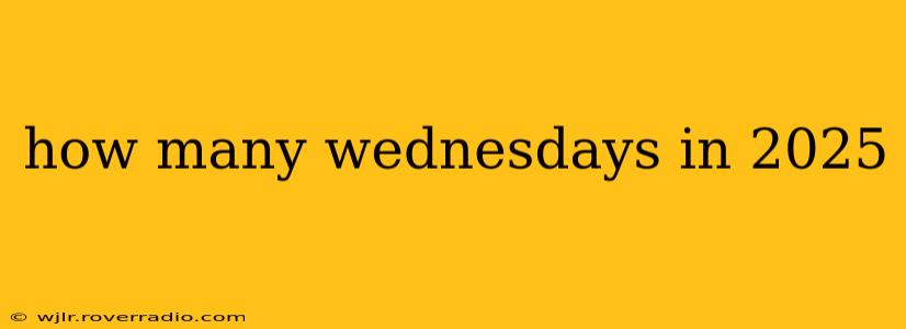 how many wednesdays in 2025