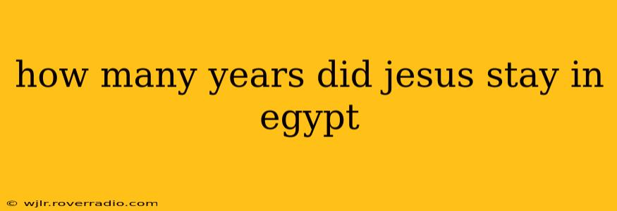 how many years did jesus stay in egypt