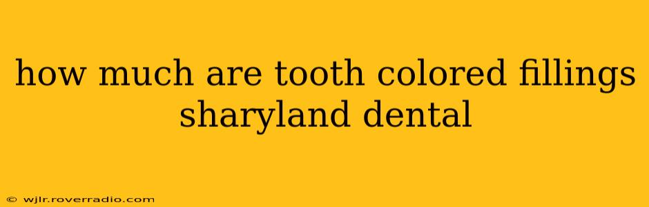 how much are tooth colored fillings sharyland dental