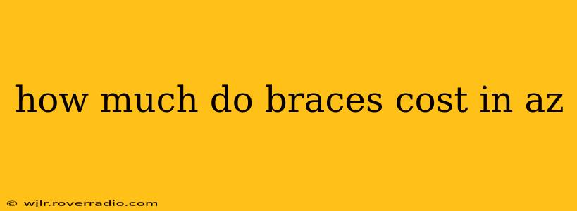 how much do braces cost in az