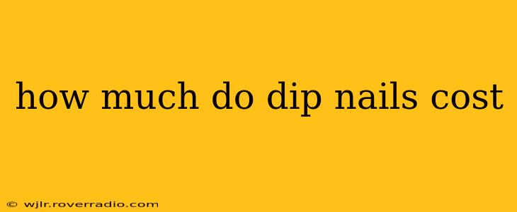 how much do dip nails cost