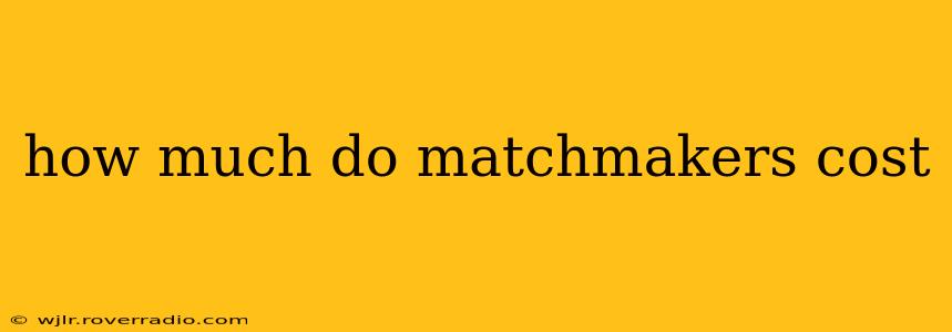 how much do matchmakers cost