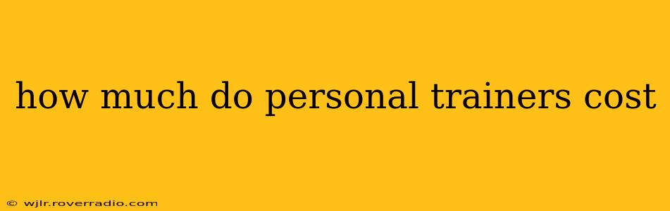 how much do personal trainers cost