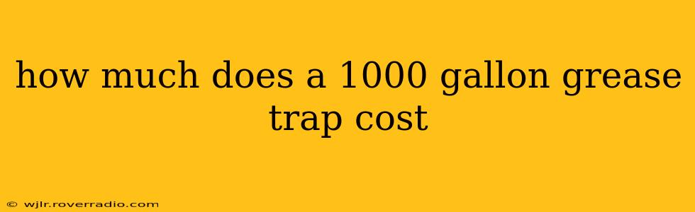 how much does a 1000 gallon grease trap cost