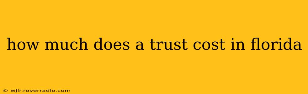 how much does a trust cost in florida