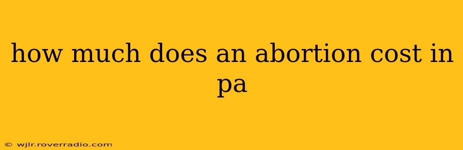 how much does an abortion cost in pa