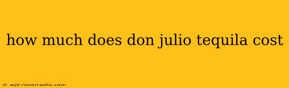 how much does don julio tequila cost