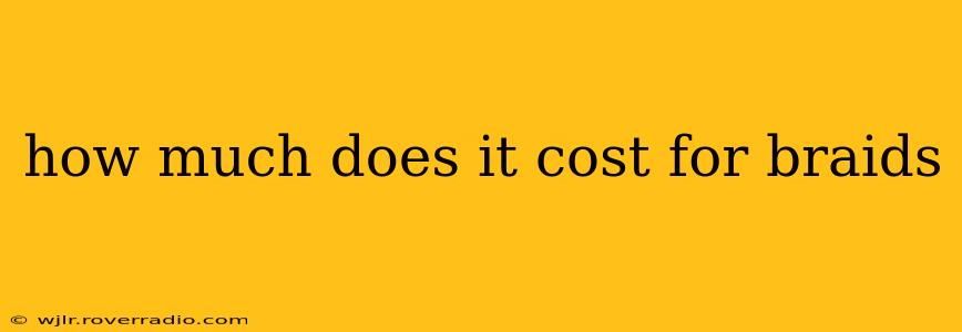 how much does it cost for braids