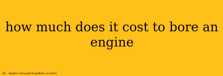 how much does it cost to bore an engine