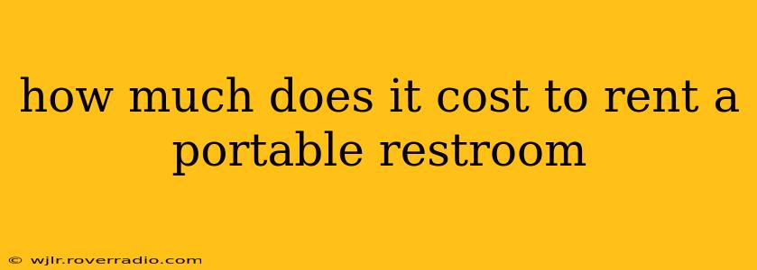 how much does it cost to rent a portable restroom
