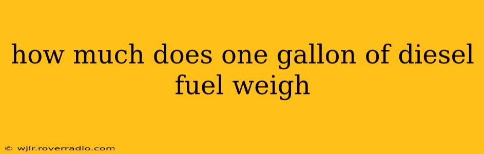 how much does one gallon of diesel fuel weigh