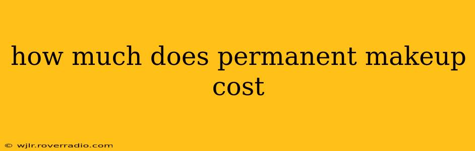 how much does permanent makeup cost
