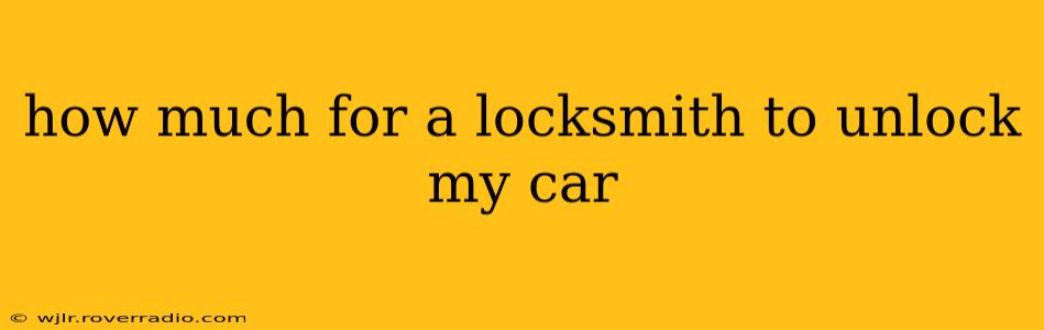 how much for a locksmith to unlock my car