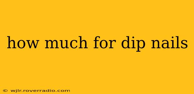 how much for dip nails