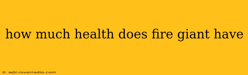 how much health does fire giant have