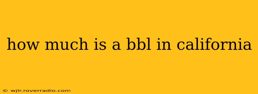 how much is a bbl in california