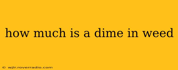 how much is a dime in weed how much is a dime in weed