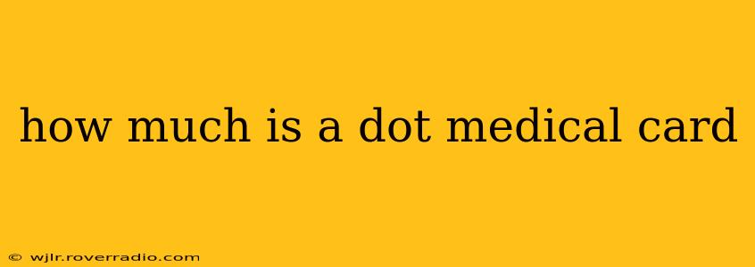 how much is a dot medical card