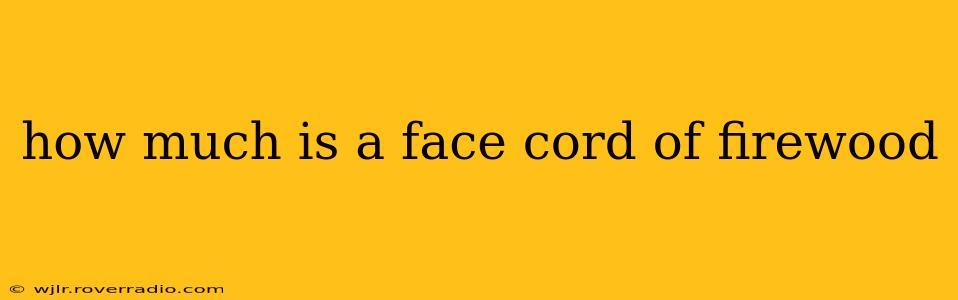 how much is a face cord of firewood