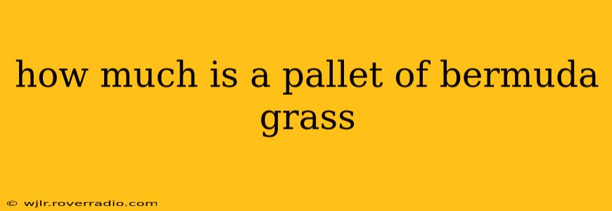 how much is a pallet of bermuda grass