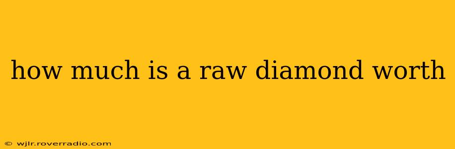 how much is a raw diamond worth