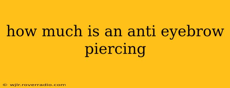 how much is an anti eyebrow piercing